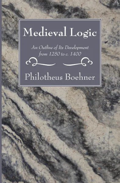 Обложка книги Medieval Logic, Philotheus Boehner