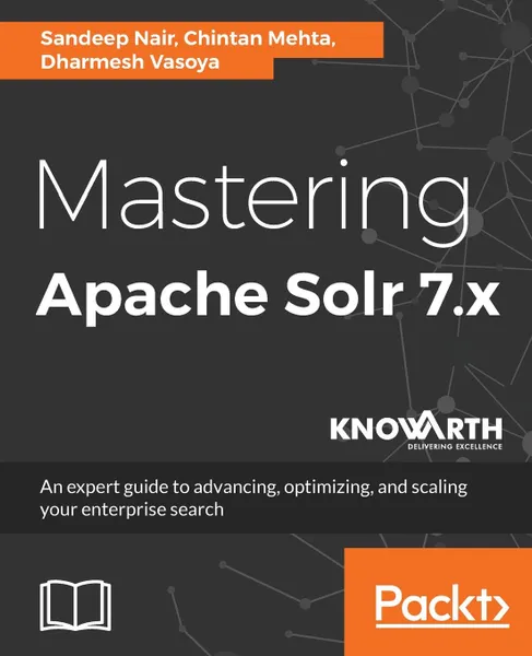 Обложка книги Mastering Apache Solr 7.x, Sandeep Nair, Chintan Mehta, Dharmesh Vasoya