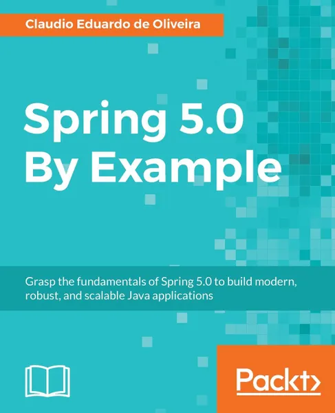 Обложка книги Spring 5.0 By Example, Claudio Eduardo de Oliveira