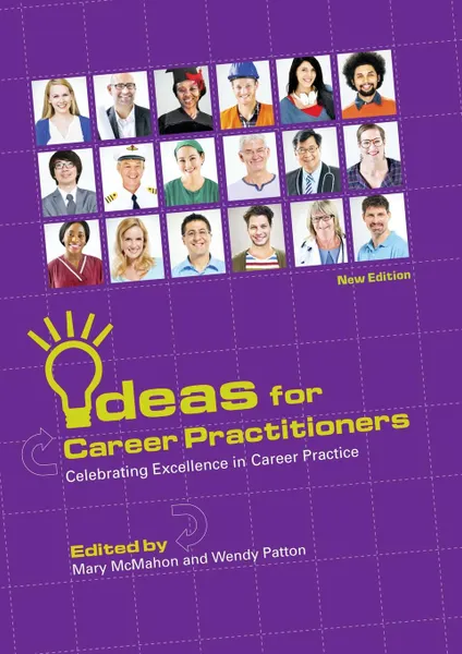 Обложка книги Ideas for Career Practitioners. Celebrating Excellence in Career Practice, Mary McMahon, Wendy Patton