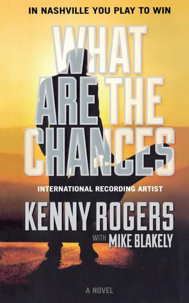 Обложка книги WHAT ARE THE CHANCES, KENNY ROGERS