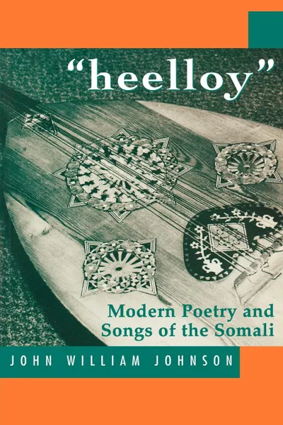 Обложка книги Heelloy. Modern Poetry and Songs of the Somalis, John William Johnson