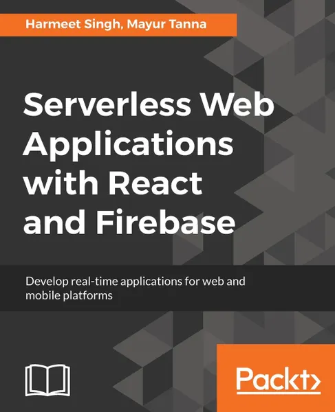 Обложка книги Serverless Web Applications with React and Firebase, Harmeet Singh, Mayur Tanna