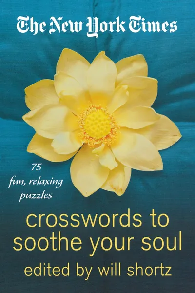 Обложка книги The New York Times Crosswords to Soothe Your Soul. 75 Fun, Relaxing Puzzles, New York Times
