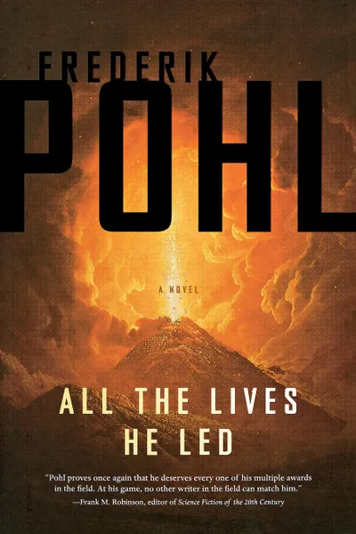 Обложка книги All the Lives He Led, Frederik Pohl