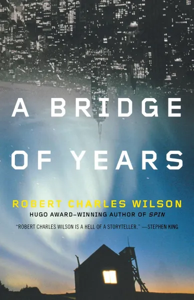 Обложка книги A Bridge of Years, Robert Charles Wilson