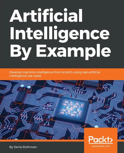 Обложка книги Artificial Intelligence By Example, Denis Rothman