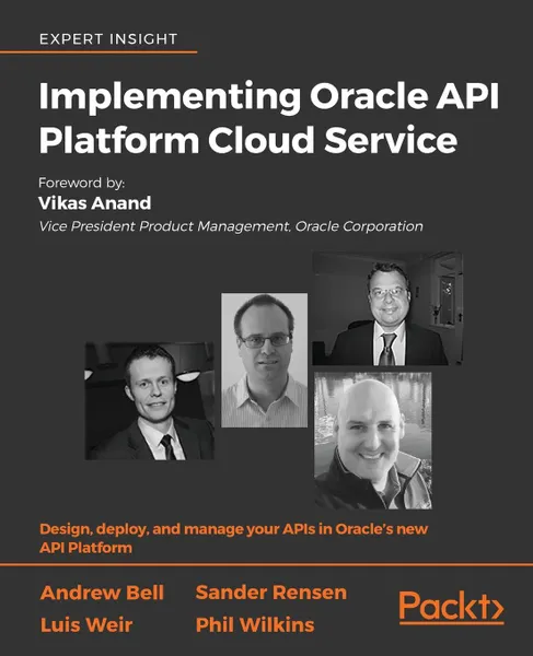 Обложка книги Implementing Oracle API Platform Cloud Service, Phil Wilkins, Andrew Bell, Luis Weir