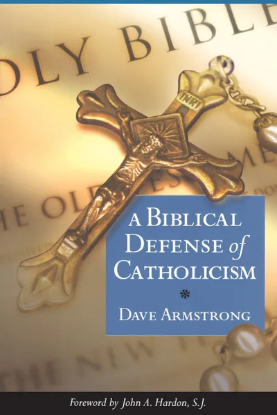 Обложка книги Biblical Defense of Catholicism, Dave Armstrong