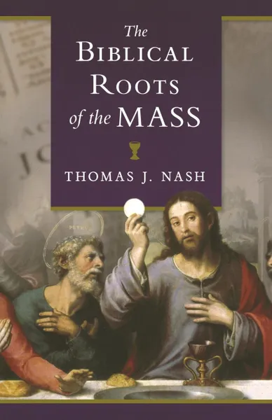 Обложка книги Biblical Roots of the Mass, Thomas Nash