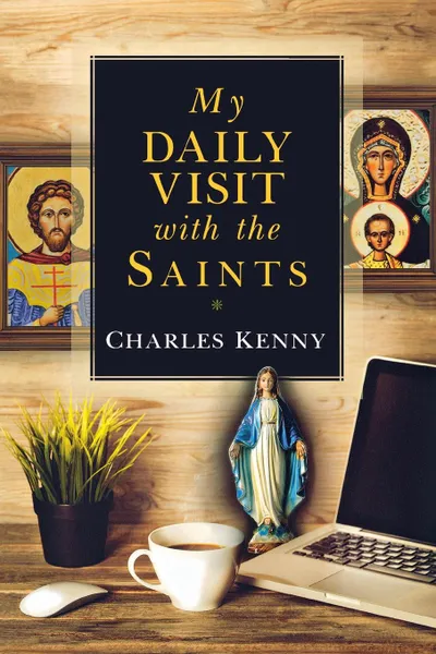 Обложка книги My Daily Visit with the Saints, Charles Kenny