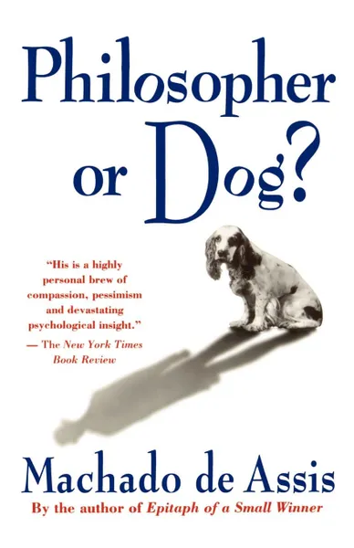 Обложка книги Philosopher or Dog?, Joaquim Maria Machado de Assis, Machado de Assis, Clotilde Wilson