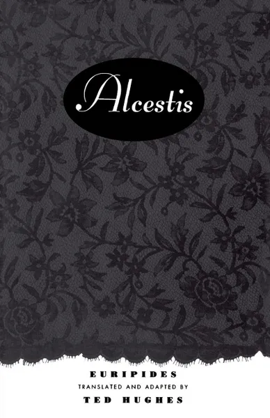 Обложка книги Alcestis. A Play, Euripedes, Ted Hughes