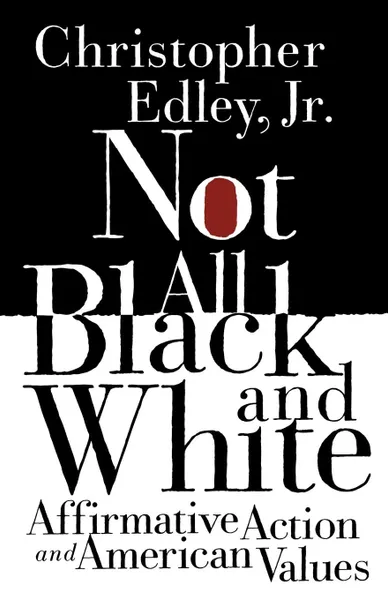 Обложка книги Not All Black and White, Christopher Edley, Jr. Christopher Edley