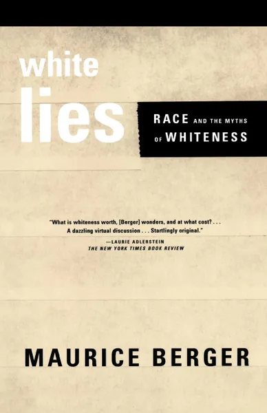 Обложка книги White Lies. Race and the Myths of Whiteness, Maurice Berger