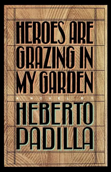 Обложка книги Heroes Are Grazing in My Garden, Herberto Padilla, Andrew Hurley