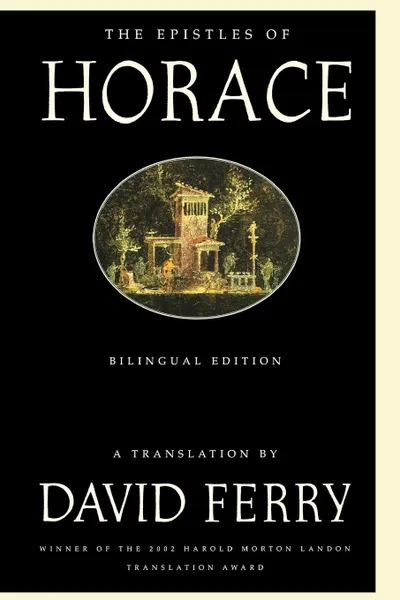 Обложка книги The Epistles of Horace. Bilingual Edition, David Ferry, Horace Horace, David Ferry