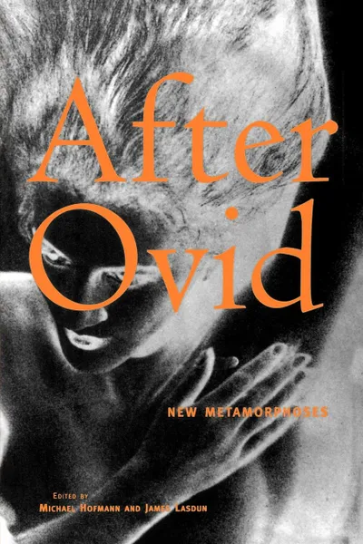 Обложка книги After Ovid. New Metamorphoses, Michael Hofmann