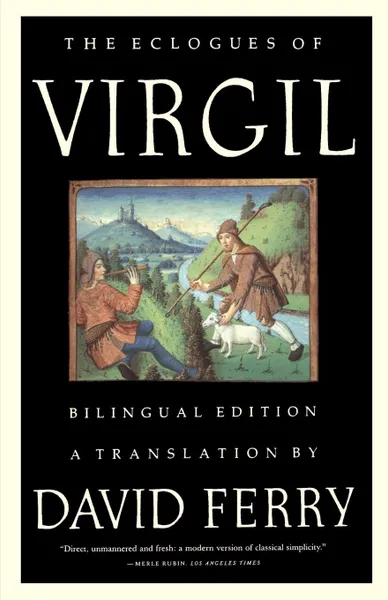 Обложка книги The Eclogues of Virgil. A Bilingual Edition, Virgil, David Ferry