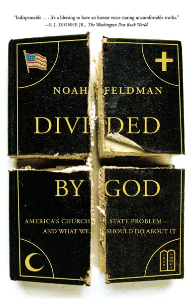 Обложка книги Divided by God. America's Church-State Problem--And What We Should Do about It, Noah Feldman