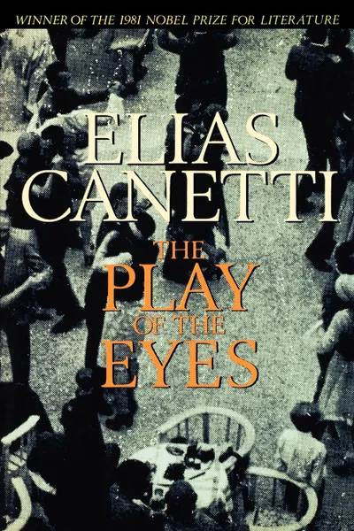 Обложка книги The Play of the Eyes, Elias Canetti, Ralph Manheim