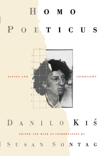 Обложка книги Homo Poeticus. Essays and Interviews, Danilo Kis, Ralph Manheim, Francis Jones