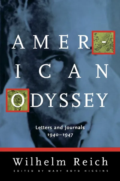 Обложка книги American Odyssey. Letters & Journals, 1940-1947, Wilhelm Reich