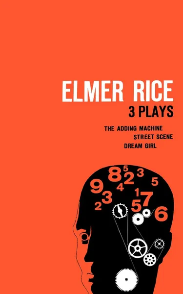 Обложка книги Elmer Rice. Three Plays: The Adding Machine, Street Scene and Dream Girl, Elmer Rice