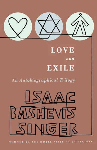 Обложка книги Love and Exile. An Autobiographical Trilogy, Isaac Bashevis Singer