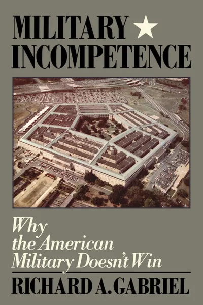 Обложка книги Military Incompetence, Richard A. Gabriel