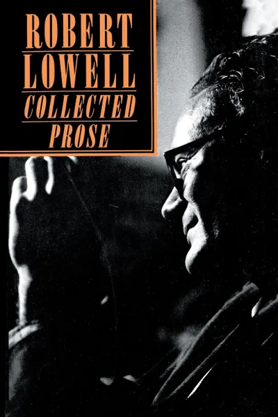 Обложка книги Collected Prose, Robert Lowell