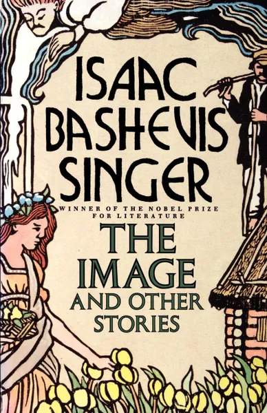 Обложка книги Image and Other Stories, Isaac Bashevis Singer