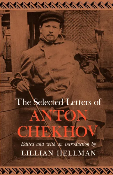 Обложка книги The Selected Letters of Anton Chekhov, Anton Pavlovich Chekhov