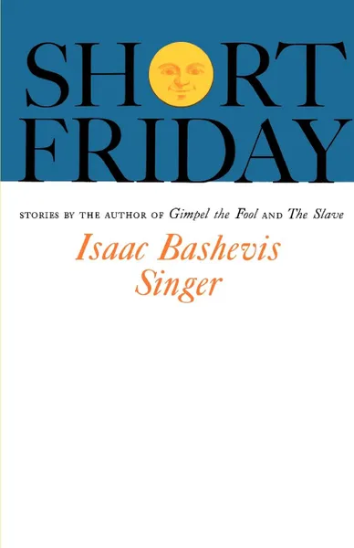 Обложка книги Short Friday, Isaac Bashevis Singer