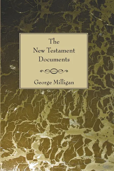 Обложка книги New Testament Documents. Their Origin and Early History, George Milligan