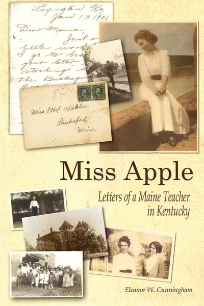 Обложка книги Miss Apple. Letters of a Maine Teacher in Kentucky, Eleanor W. Cunningham