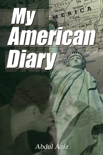 Обложка книги My American Diary. A Story of Travel Love and Romance in America, Abdul Aziz