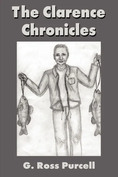 Обложка книги The Clarence Chronicles, G. Ross Purcell