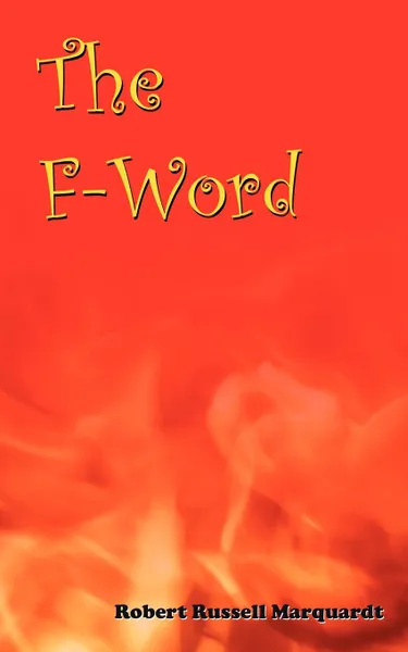 Обложка книги The F-Word, Robert Russell Marquardt