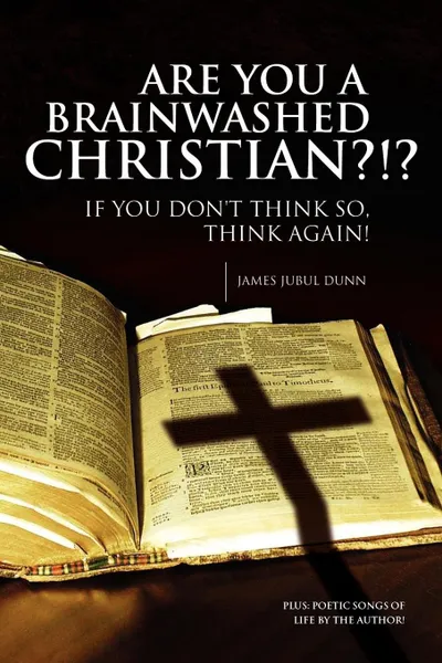 Обложка книги Are You a Brainwashed Christian?!?, James Jubul Dunn