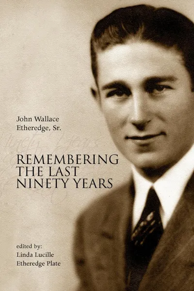 Обложка книги Remembering the Last Ninety Years, John Wallace Sr. Etheredge