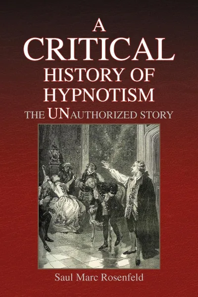 Обложка книги A CRITICAL History of Hypnotism, Saul Marc Rosenfeld