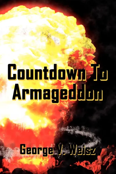 Обложка книги Countdown To Armageddon, George V. Weisz