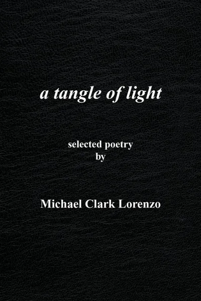 Обложка книги a tangle of light, Michael Clark Lorenzo