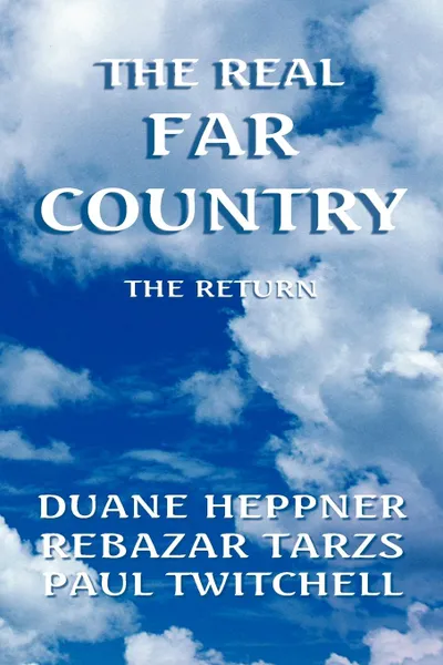 Обложка книги The Real Far Country, Duane Heppner, Rebazar Tarzs, Duane Heppner &. Rebazar Tarzs