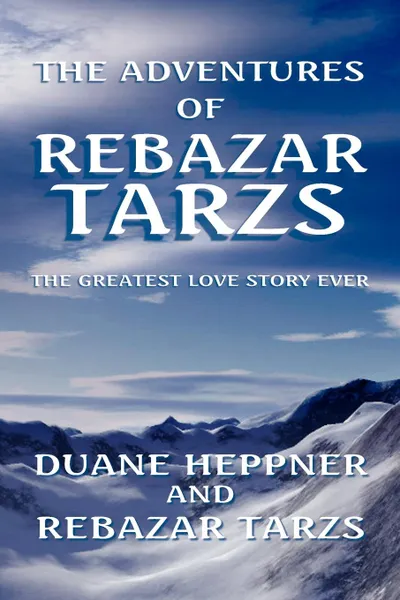 Обложка книги The Adventures of Rebazar Tarzs, Duane Heppner, Rebazar Tarzs, Duane Heppner &. Rebazar Tarzs