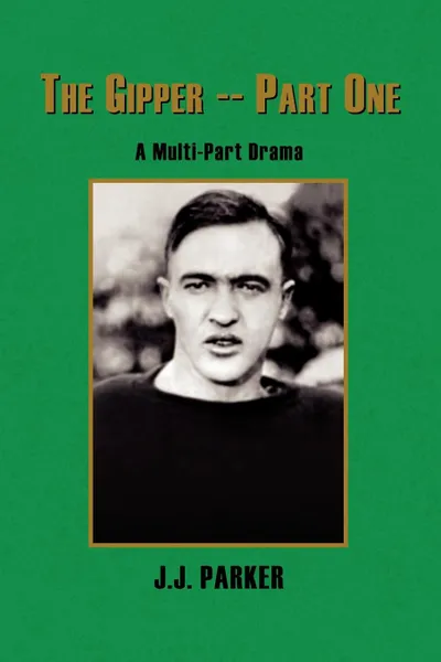 Обложка книги The Gipper -- Part One, J. J. Parker
