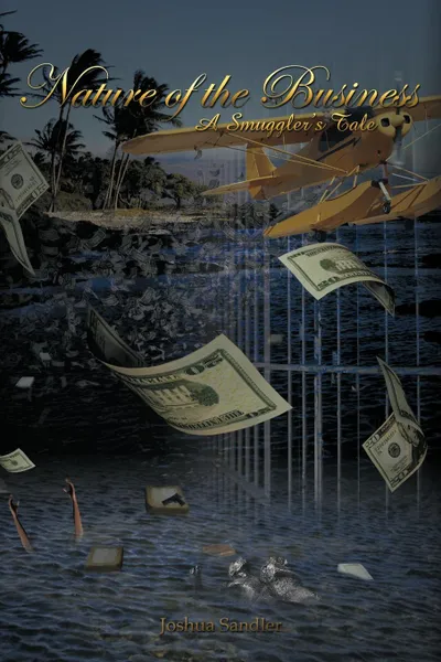 Обложка книги Nature of the Business. A Smuggler's Tale, Joshua Sandler