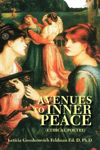 Обложка книги Avenues to Inner Peace, Leticia Gossdenovich Feldman, Leticia Gossdenovich Feldman Ed D. Ph. D, Leticia Gossdenovich Feldman