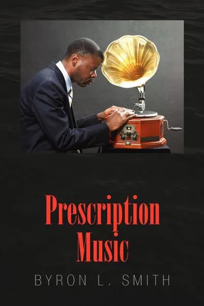 Обложка книги Prescription Music, Byron L. Smith